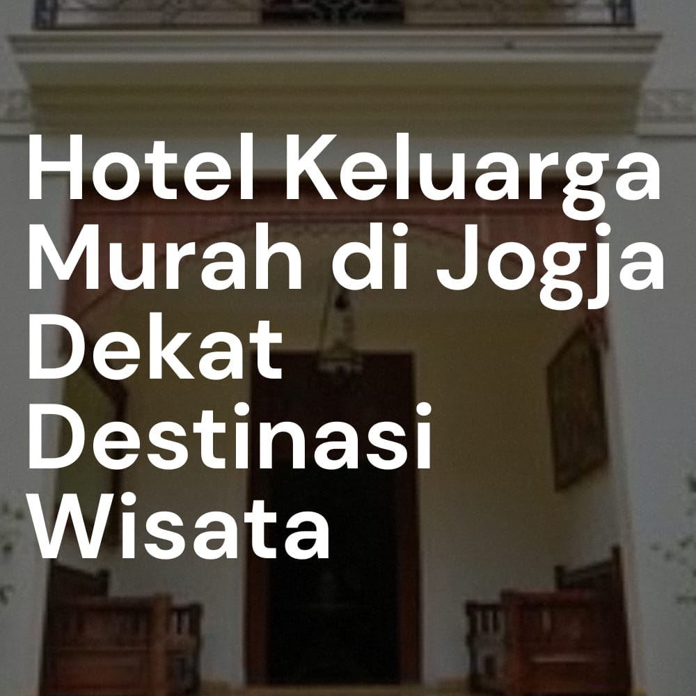 hotel keluarga murah di jogja